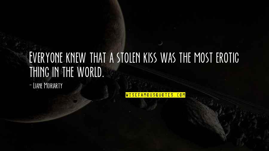 Fills Synonym Quotes By Liane Moriarty: Everyone knew that a stolen kiss was the