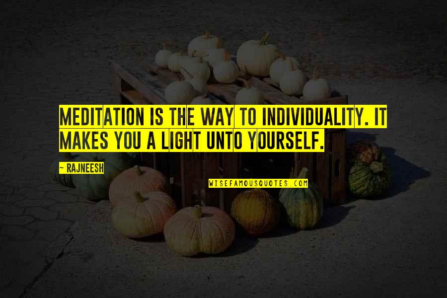 Fills Synonym Quotes By Rajneesh: Meditation is the way to individuality. It makes