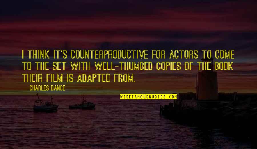 Film Actors Quotes By Charles Dance: I think it's counterproductive for actors to come