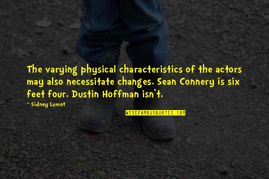 Film Actors Quotes By Sidney Lumet: The varying physical characteristics of the actors may