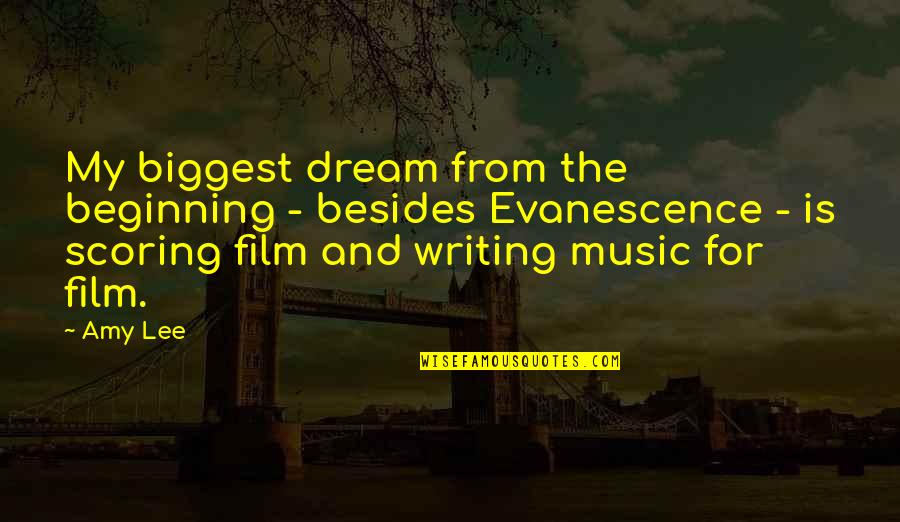 Film And Music Quotes By Amy Lee: My biggest dream from the beginning - besides