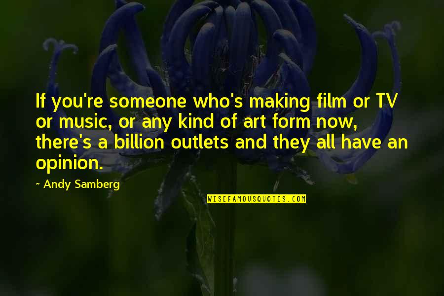 Film And Music Quotes By Andy Samberg: If you're someone who's making film or TV