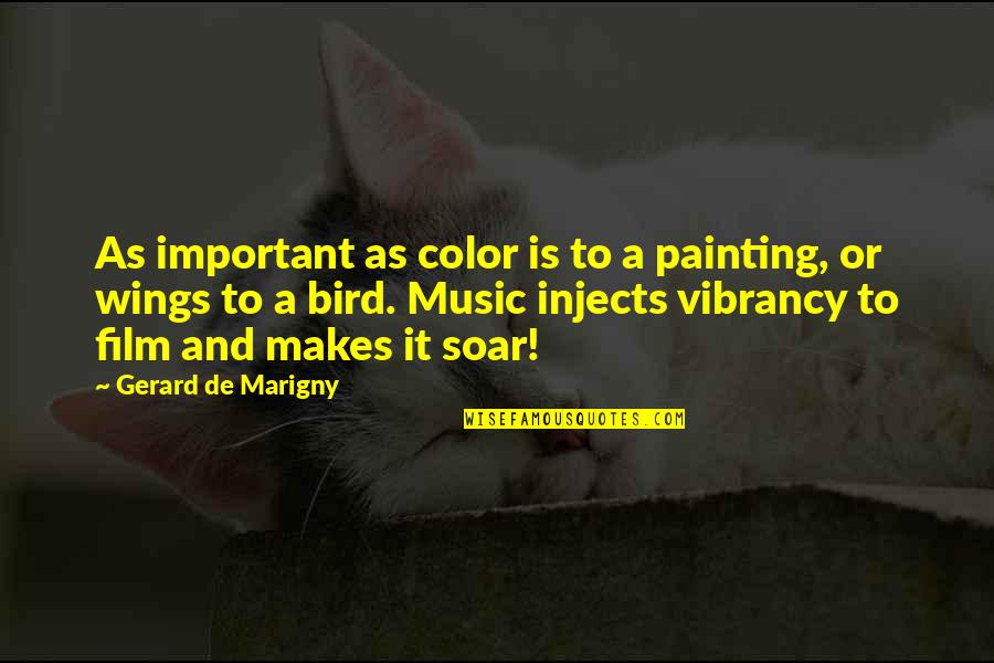 Film And Music Quotes By Gerard De Marigny: As important as color is to a painting,