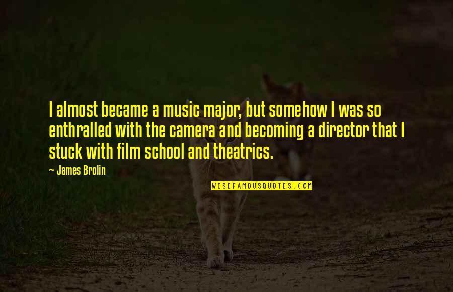 Film And Music Quotes By James Brolin: I almost became a music major, but somehow