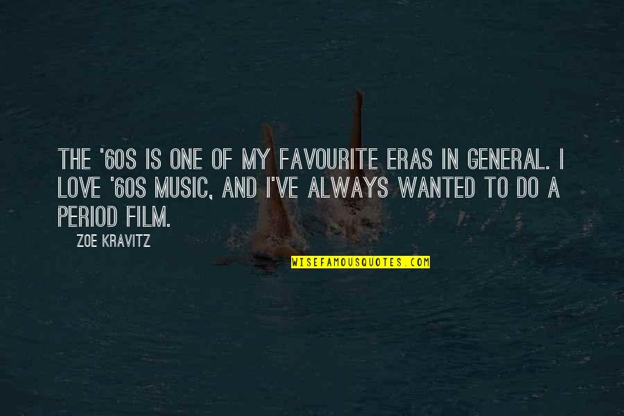 Film And Music Quotes By Zoe Kravitz: The '60s is one of my favourite eras