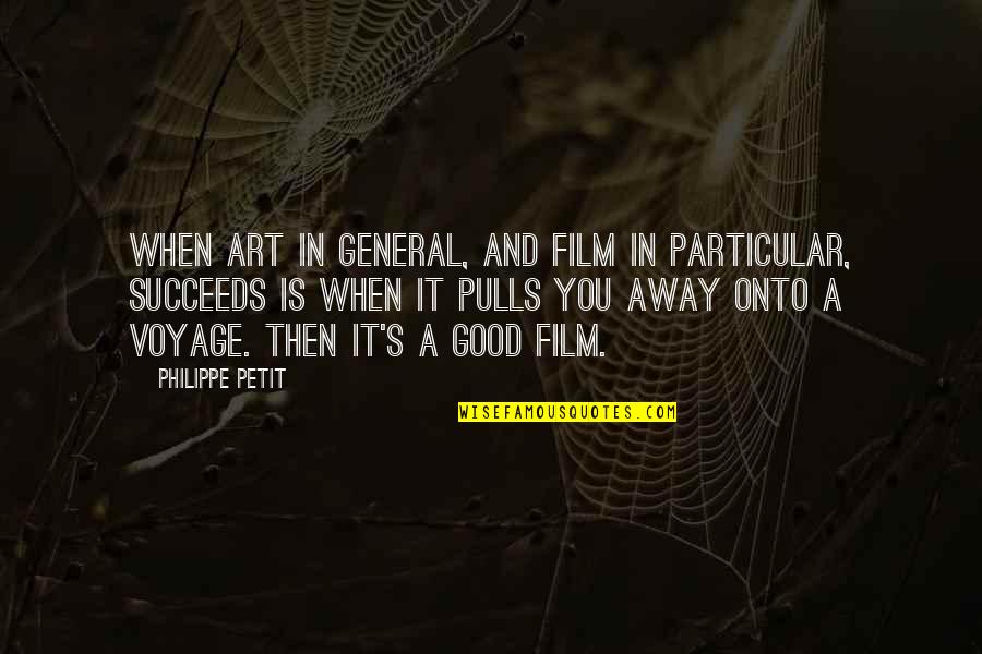 Film Art Quotes By Philippe Petit: When art in general, and film in particular,