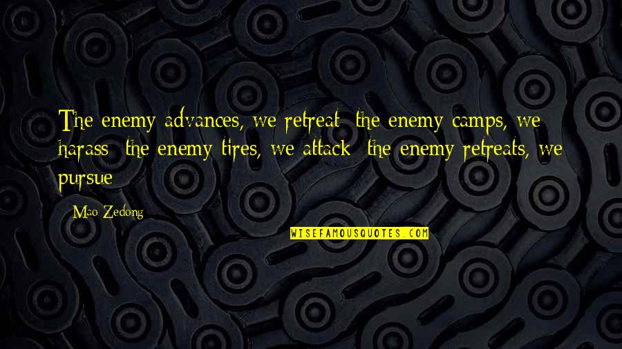 Film Distribution Quotes By Mao Zedong: The enemy advances, we retreat; the enemy camps,