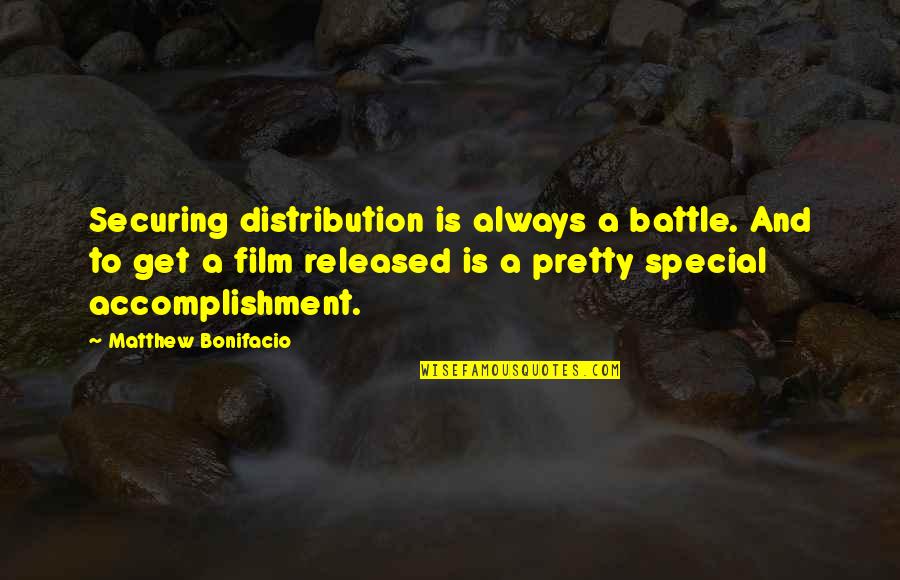 Film Distribution Quotes By Matthew Bonifacio: Securing distribution is always a battle. And to