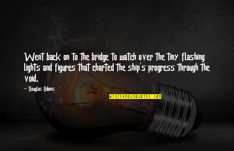 Film Editing Quotes By Douglas Adams: Went back on to the bridge to watch