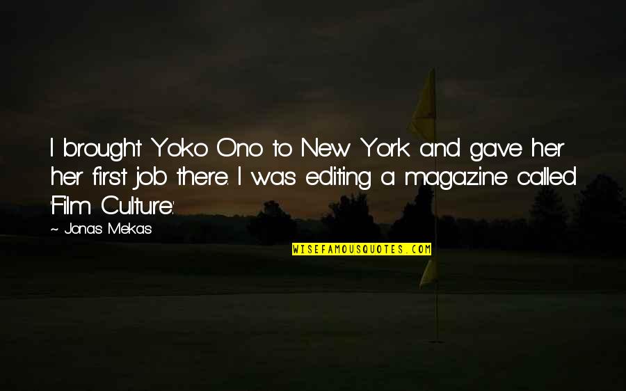 Film Editing Quotes By Jonas Mekas: I brought Yoko Ono to New York and