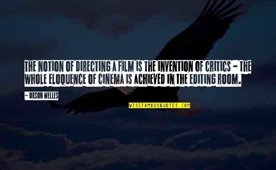 Film Editing Quotes By Orson Welles: The notion of directing a film is the
