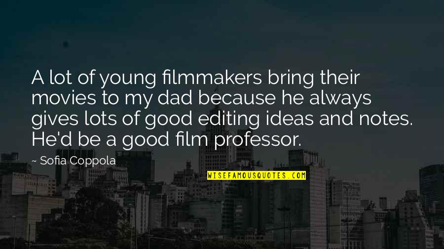 Film Editing Quotes By Sofia Coppola: A lot of young filmmakers bring their movies