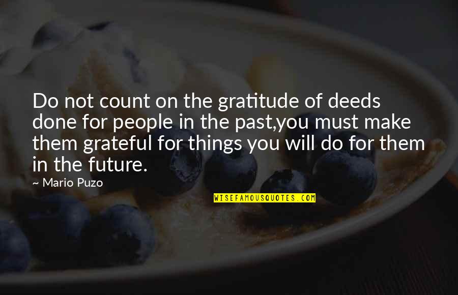 Film Elf Quotes By Mario Puzo: Do not count on the gratitude of deeds