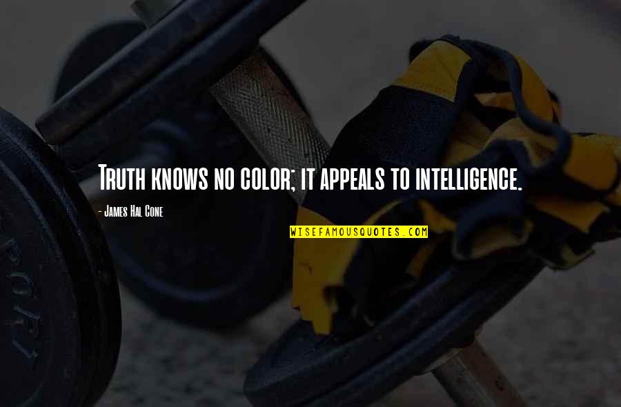 Film Genre Quotes By James Hal Cone: Truth knows no color; it appeals to intelligence.