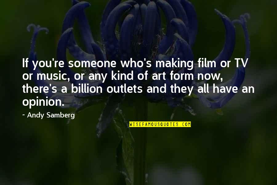 Film Making Quotes By Andy Samberg: If you're someone who's making film or TV