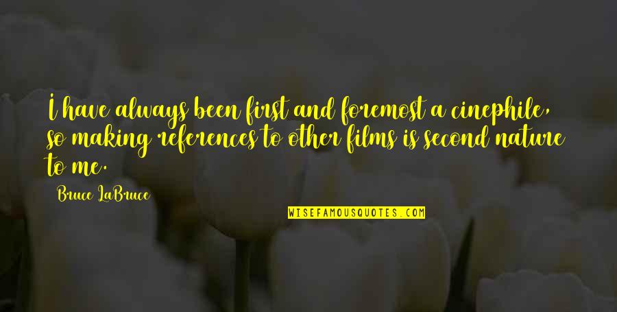 Film Making Quotes By Bruce LaBruce: I have always been first and foremost a