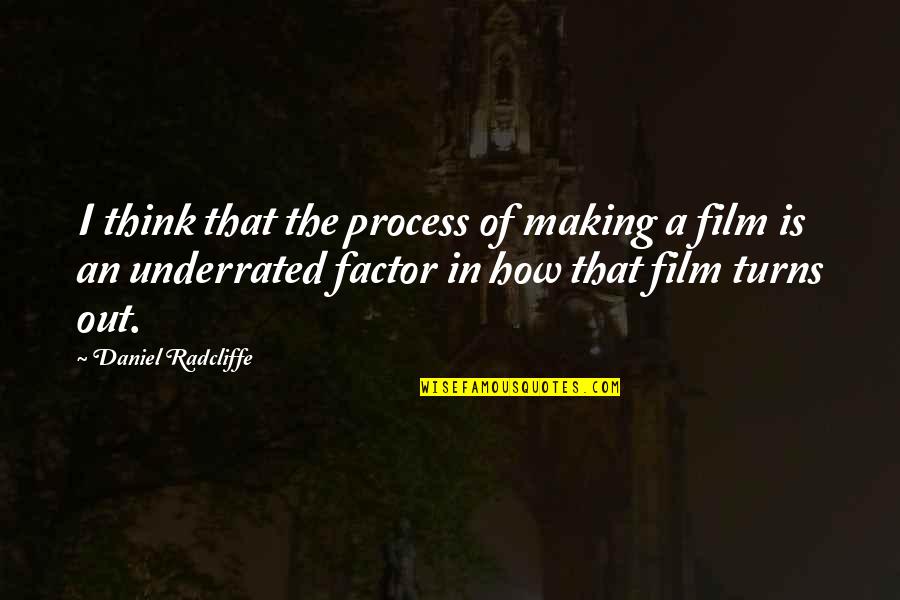 Film Making Quotes By Daniel Radcliffe: I think that the process of making a