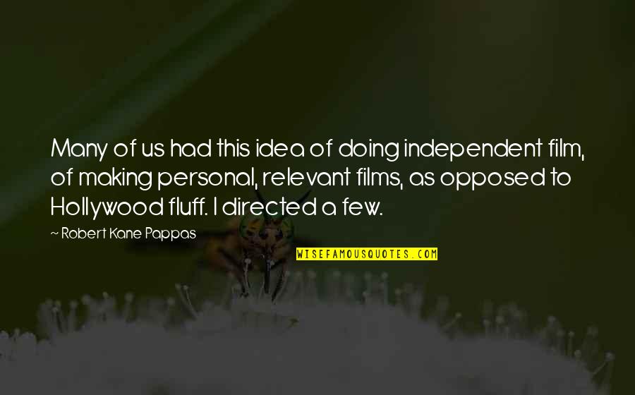 Film Making Quotes By Robert Kane Pappas: Many of us had this idea of doing
