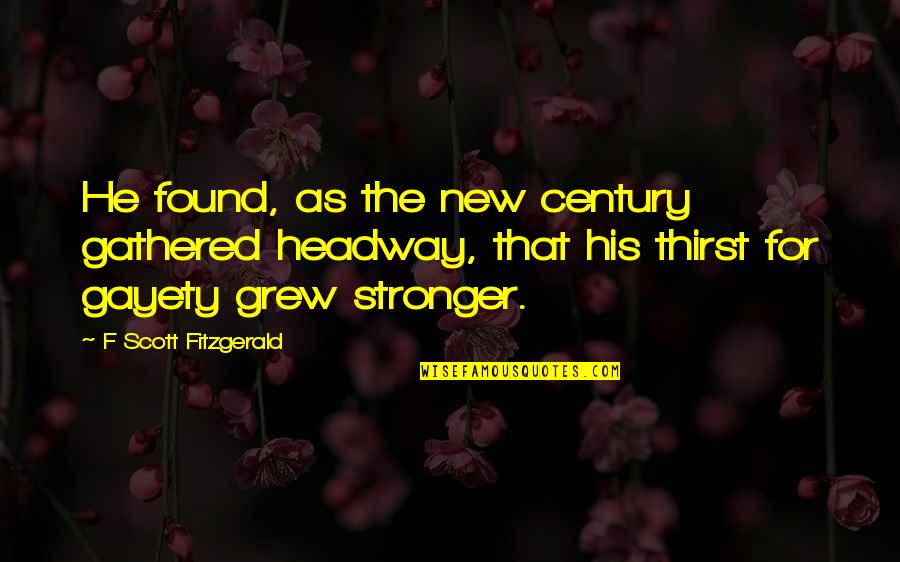 Film Noir Voice Over Quotes By F Scott Fitzgerald: He found, as the new century gathered headway,