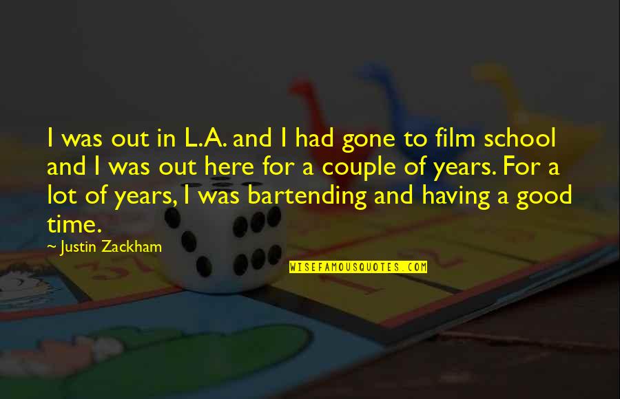 Film Out Quotes By Justin Zackham: I was out in L.A. and I had