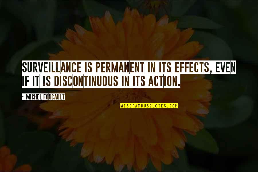 Film Producer Quotes By Michel Foucault: Surveillance is permanent in its effects, even if