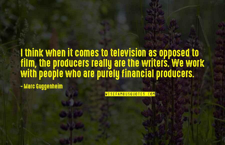 Film Producers Quotes By Marc Guggenheim: I think when it comes to television as