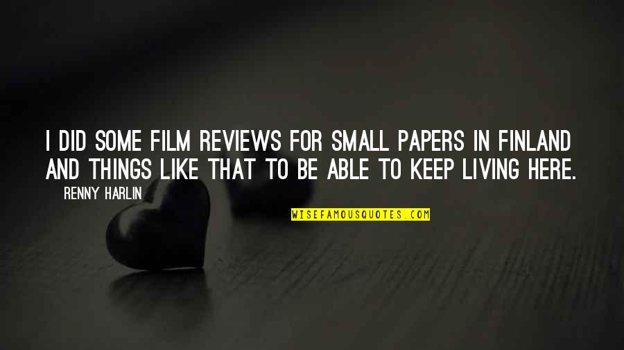 Film Reviews Quotes By Renny Harlin: I did some film reviews for small papers