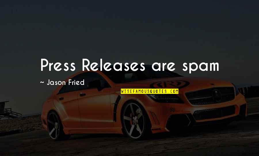 Film Score Quotes By Jason Fried: Press Releases are spam