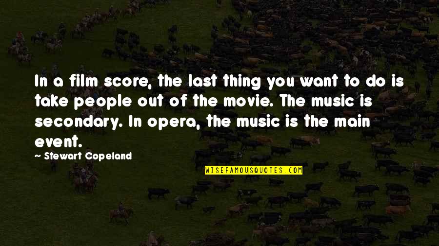 Film Score Quotes By Stewart Copeland: In a film score, the last thing you