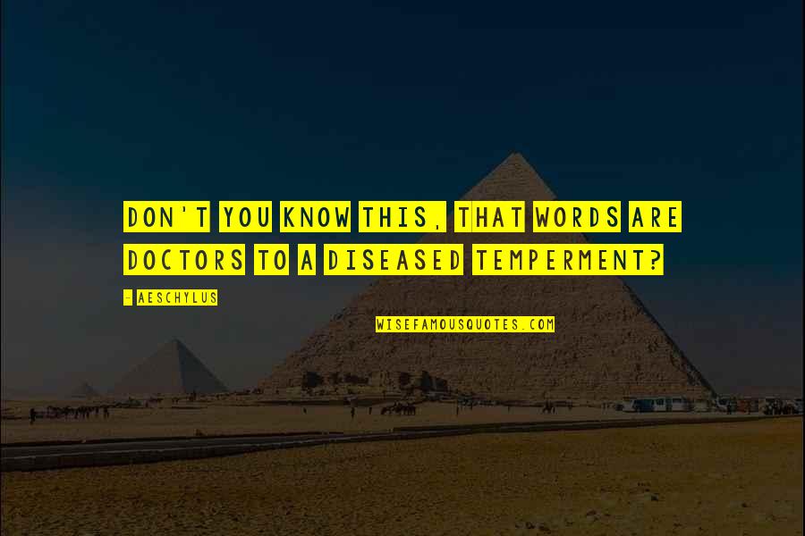 Film Screenplay Quotes By Aeschylus: Don't you know this, that words are doctors