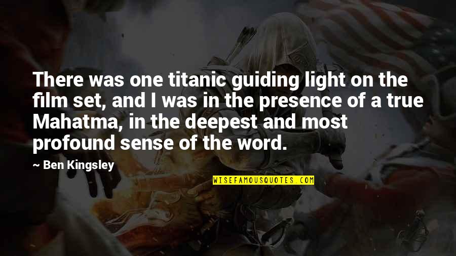 Film Set Quotes By Ben Kingsley: There was one titanic guiding light on the