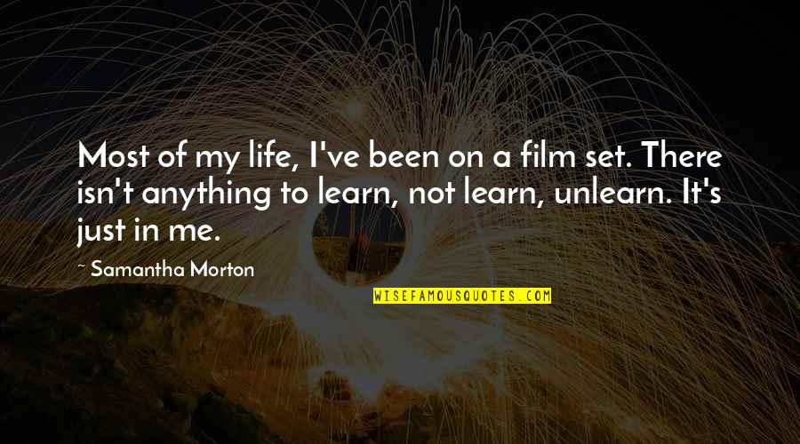 Film Set Quotes By Samantha Morton: Most of my life, I've been on a