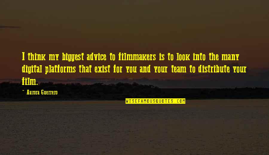 Film Vs Digital Quotes By Aurora Guerrero: I think my biggest advice to filmmakers is