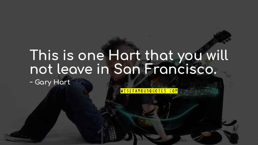 Filmas Latviesu Quotes By Gary Hart: This is one Hart that you will not