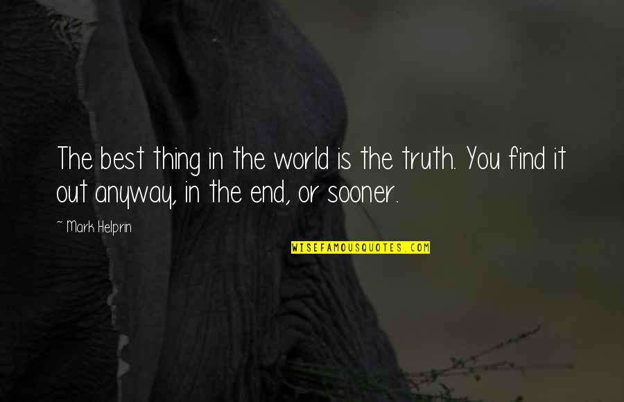 Filmas Latviesu Quotes By Mark Helprin: The best thing in the world is the Filmas Latviesu Quotes By Mark Helprin: The best thing in the world is the