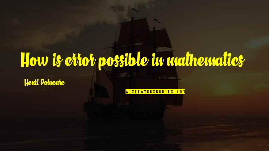 Filmers Quotes By Henri Poincare: How is error possible in mathematics? Filmers Quotes By Henri Poincare: How is error possible in mathematics?