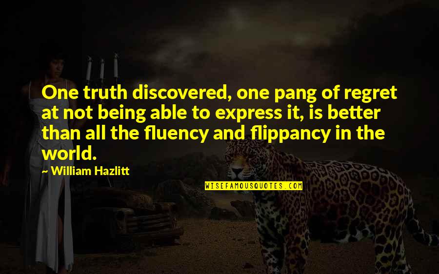 Filmgoer Quotes By William Hazlitt: One truth discovered, one pang of regret at