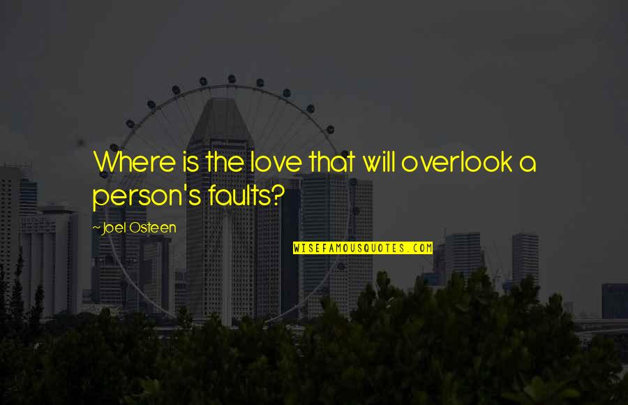 Filmguide Quotes By Joel Osteen: Where is the love that will overlook a Filmguide Quotes By Joel Osteen: Where is the love that will overlook a