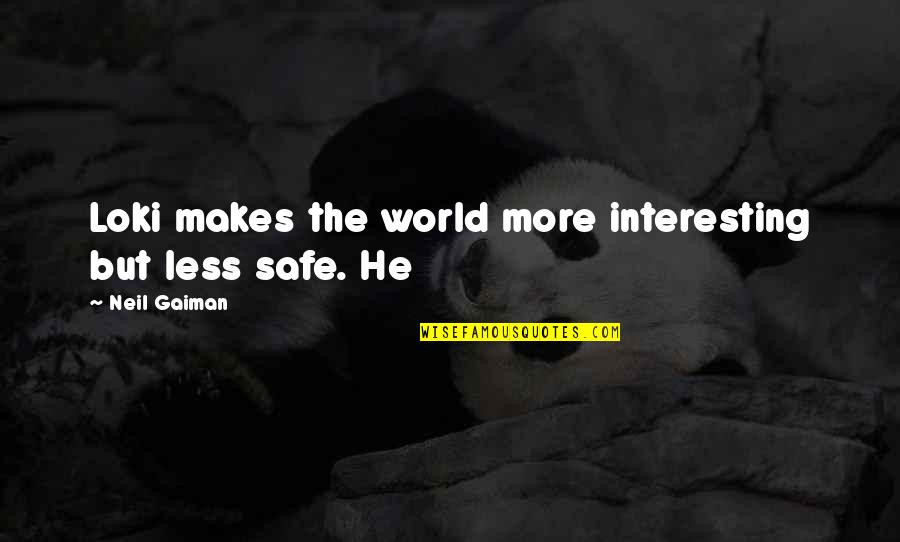 Filmini Izle Quotes By Neil Gaiman: Loki makes the world more interesting but less Filmini Izle Quotes By Neil Gaiman: Loki makes the world more interesting but less
