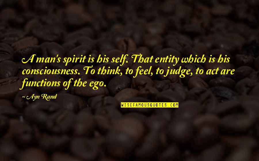 Filmite7 Quotes By Ayn Rand: A man's spirit is his self. That entity