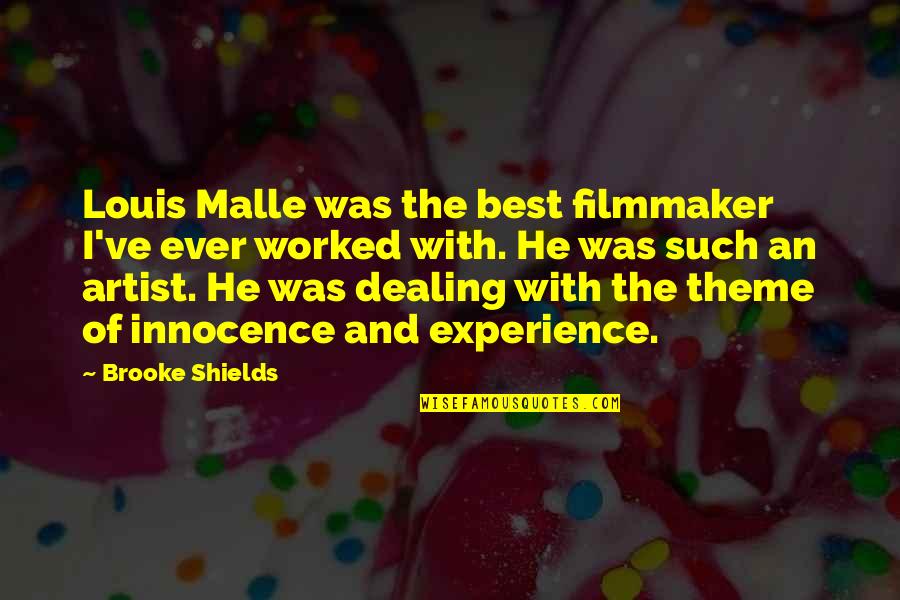 Filmmaker Quotes By Brooke Shields: Louis Malle was the best filmmaker I've ever