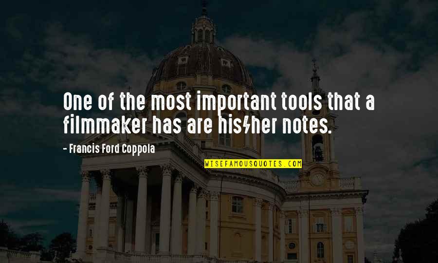 Filmmaker Quotes By Francis Ford Coppola: One of the most important tools that a Filmmaker Quotes By Francis Ford Coppola: One of the most important tools that a