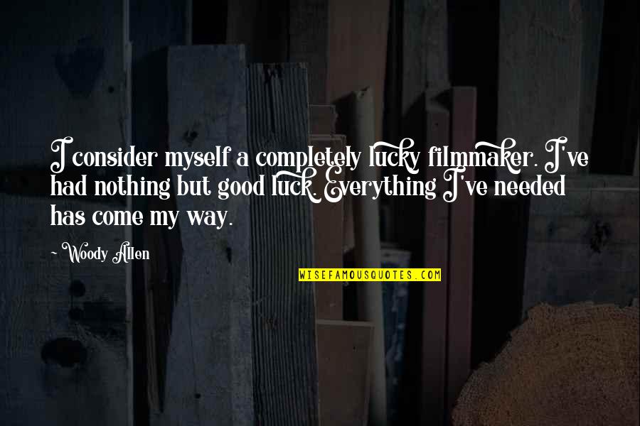 Filmmaker Quotes By Woody Allen: I consider myself a completely lucky filmmaker. I've