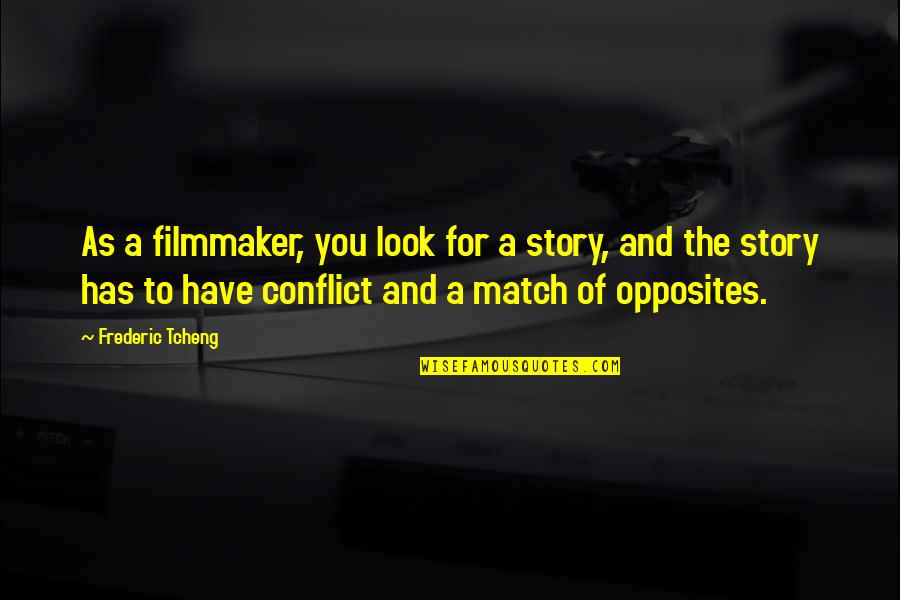 Filmmaker Story Quotes By Frederic Tcheng: As a filmmaker, you look for a story,