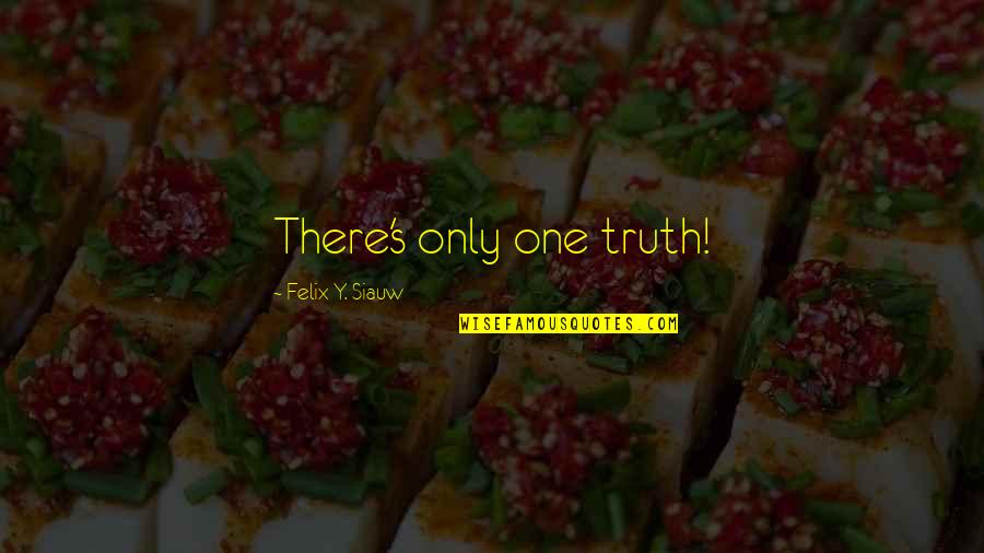 Filmmaking By Famous Filmmakers Quotes By Felix Y. Siauw: There's only one truth!