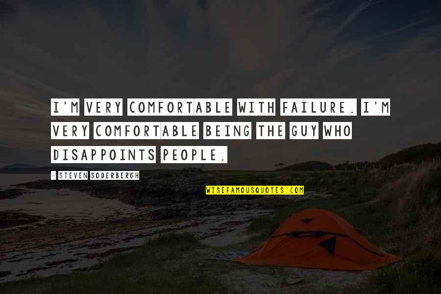 Filmmaking Passion Quotes By Steven Soderbergh: I'm very comfortable with failure. I'm very comfortable Filmmaking Passion Quotes By Steven Soderbergh: I'm very comfortable with failure. I'm very comfortable