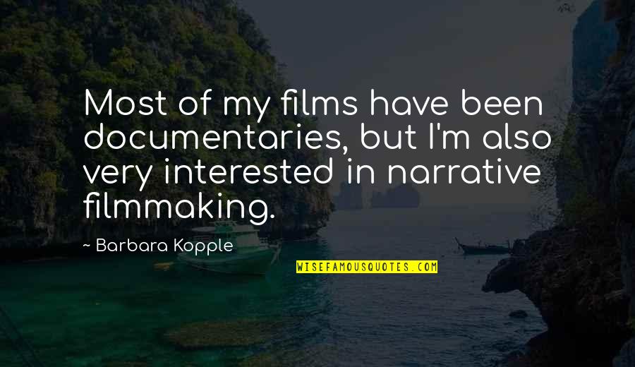 Filmmaking Quotes By Barbara Kopple: Most of my films have been documentaries, but