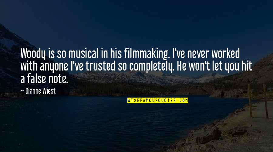 Filmmaking Quotes By Dianne Wiest: Woody is so musical in his filmmaking. I've