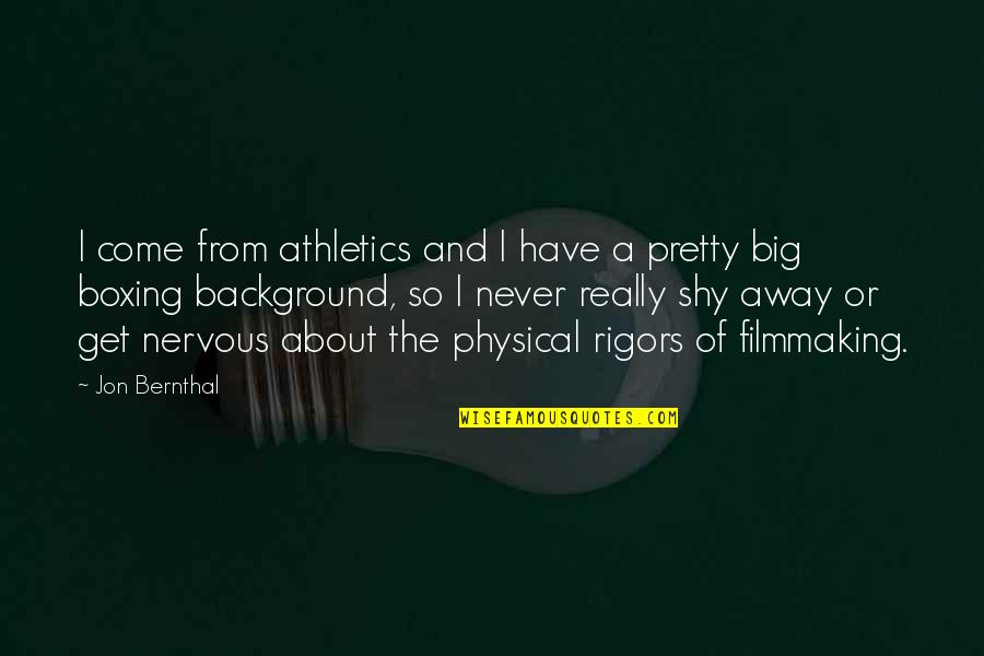 Filmmaking Quotes By Jon Bernthal: I come from athletics and I have a