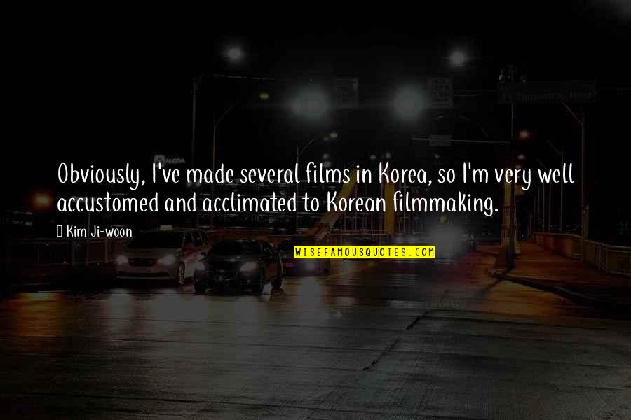 Filmmaking Quotes By Kim Ji-woon: Obviously, I've made several films in Korea, so